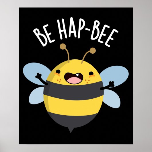 Be Hap-bee Funny Bee Pun Dark BG Poster (Voorkant)