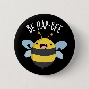 Be Hap-bee Funny Bee Pun Dark BG Ronde Button 5,7 Cm