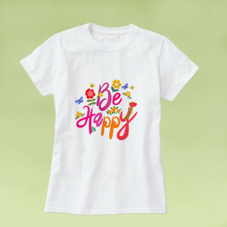 Be Happy – Colorful Floral and Butterfly Boho  T-shirt