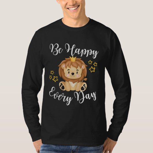 Be Happy Every Day Cute Lion Graphic Motivational T-shirt (Voorkant)