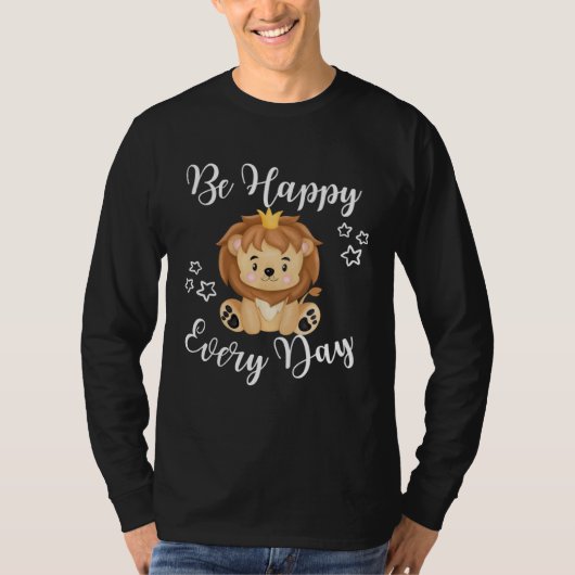 Be Happy Every Day Cute Lion Graphic Motivational  T-shirt (Voorkant)