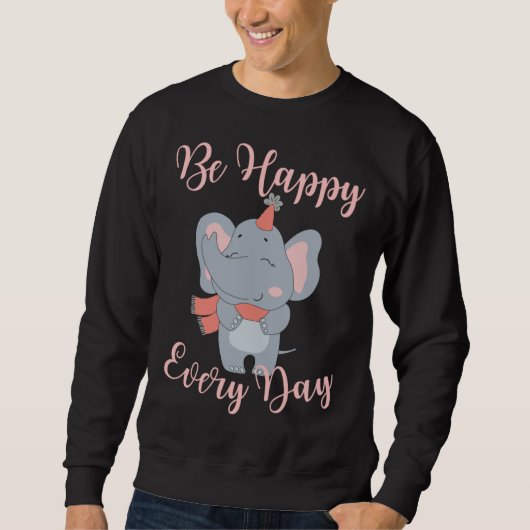 Be Happy Every Day Elephant Pink Girls Motivationa Trui (Voorkant)