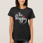 Be Happy   Graphic T-shirt (Voorkant)