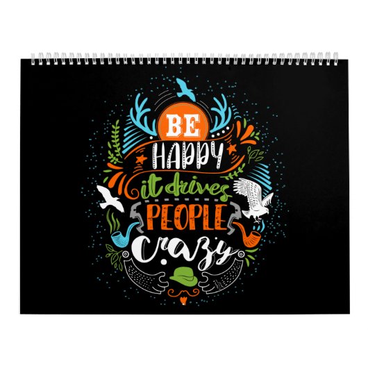Be happy it drives people crazy covu kalender (Hoes)