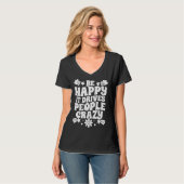 Be Happy It Drives People Crazy Inspirational Mani T-shirt (Voorkant volledig)