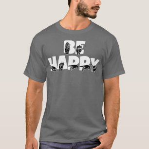 BE HAPPY-tekst met zwarte en witte gebarentaal T-shirt