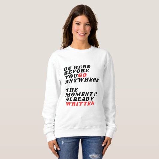 Be Here Before You Go Anywhere Modernes LT-Shirt Trui (Voorkant volledig)
