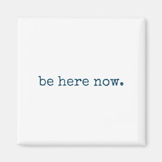 Be Here Now Insred Motivational Quote Minimalist G Magneet (Voorkant)