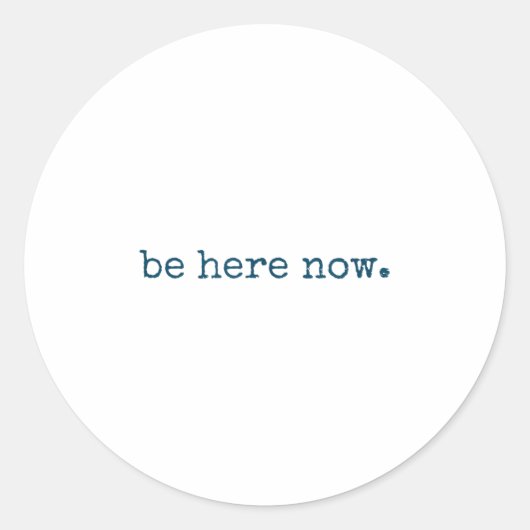 Be Here Now Insred Motivational Quote Minimalist G Ronde Sticker (Voorkant)
