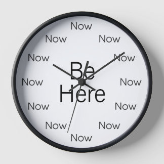 Be Here Now is Zen™ Ronde Klok