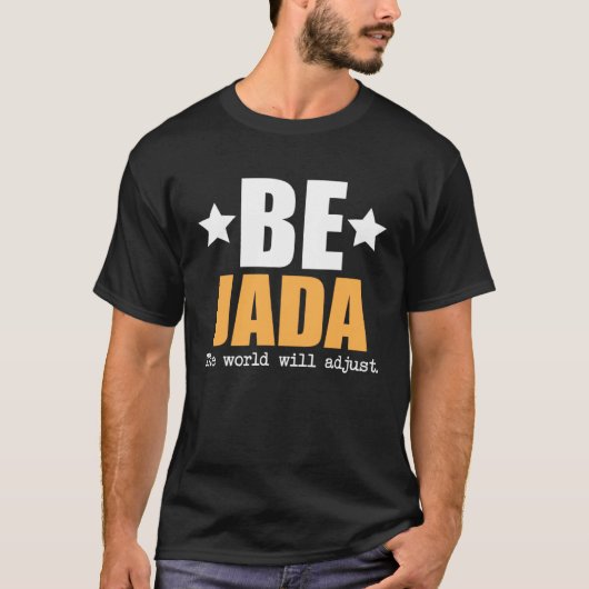 Be Jada The World Will Adjust T-shirt (Voorkant)