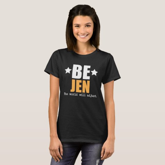 Be Jen The World Will Adjust T-shirt (Voorkant volledig)