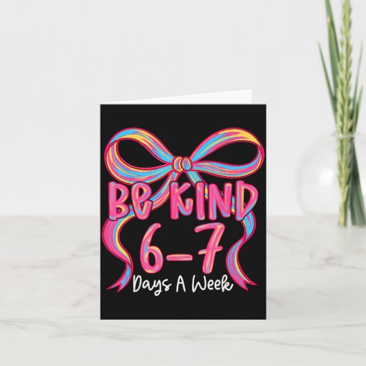 Be Kind 6-7 Days A Week Coquette Bow  Bedankkaart (Voorkant)