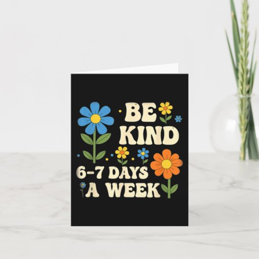 Be Kind 6-7 Days A Week Design Men Women  Kaart (Voorkant)