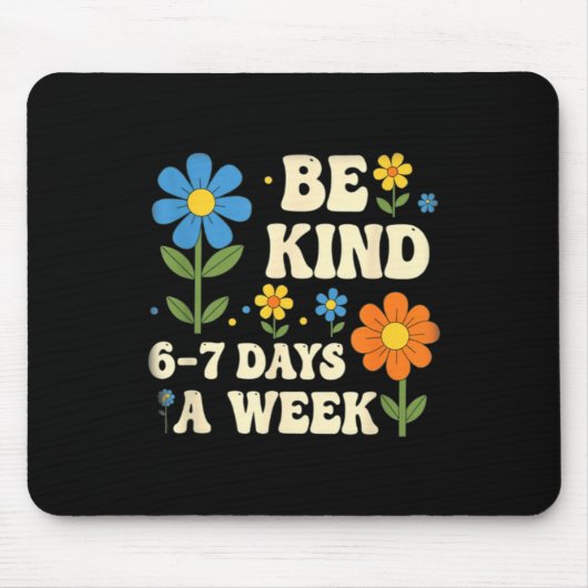 Be Kind 6-7 Days A Week Design Men Women  Muismat (Voorkant)