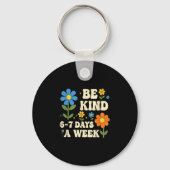 Be Kind 6-7 Days A Week Design Men Women  Sleutelhanger (Voorkant)