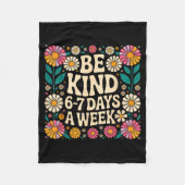Be Kind 6-7 Days A Week  Fleece Deken (Voorkant)
