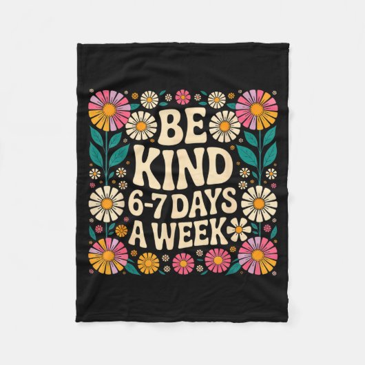 Be Kind 6-7 Days A Week  Fleece Deken (Voorkant)