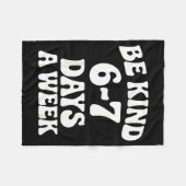 Be Kind 6-7 Days A Week Funny Meme  Fleece Deken (Voorkant (Horizontaal))