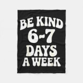 Be Kind 6-7 Days A Week Funny Meme  Fleece Deken (Voorkant)