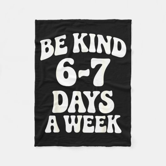 Be Kind 6-7 Days A Week Funny Meme  Fleece Deken (Voorkant)