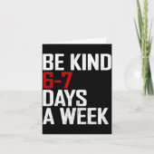 Be Kind 6-7 Days A Week Funny Six Seven Meme  Kaart (Voorkant)