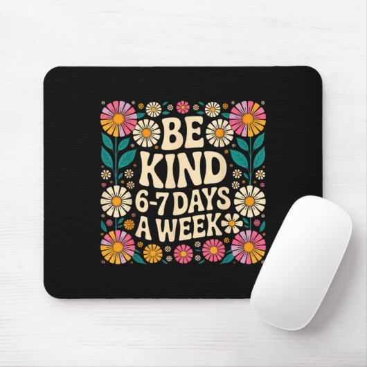 Be Kind 6-7 Days A Week Muismat (Met muis)