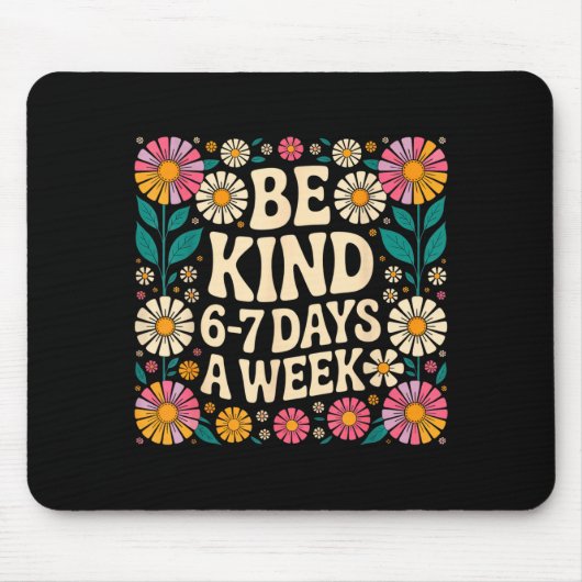 Be Kind 6-7 Days A Week Muismat (Voorkant)