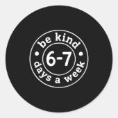 Be Kind 6-7 Days A Week Ronde Sticker (Voorkant)