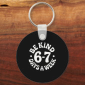 Be Kind 6-7 Days A Week Sleutelhanger (Voorkant)
