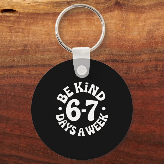 Be Kind 6-7 Days A Week Sleutelhanger (Voorkant)