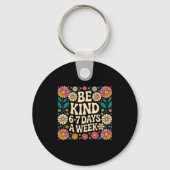 Be Kind 6-7 Days A Week Sleutelhanger (Voorkant)
