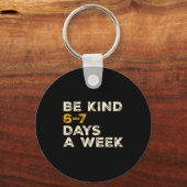 Be Kind 6 7 Days A Week  Sleutelhanger (Voorkant)