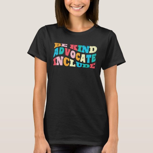 Be Kind Advocate Include acceptance Solidarity  2 T-shirt (Voorkant)