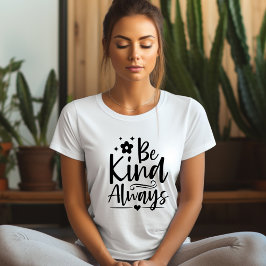 Be Kind Always Affirmatie T-shirt