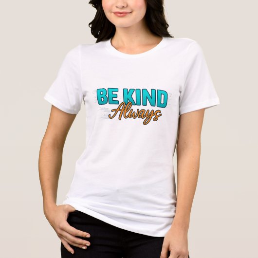 Be Kind Always – Inspirational Motivational Quote Tri-Blend Shirt (Voorkant)