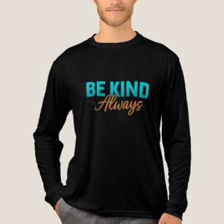 Be Kind Always – Inspirational Motivational Quote Tri-Blend Shirt