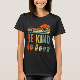 Be Kind Autism Awareness Asl Mom Teacher Kindness T-shirt