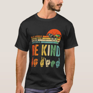 Be Kind Autism Awareness Asl Mom Teacher Kindness T-shirt