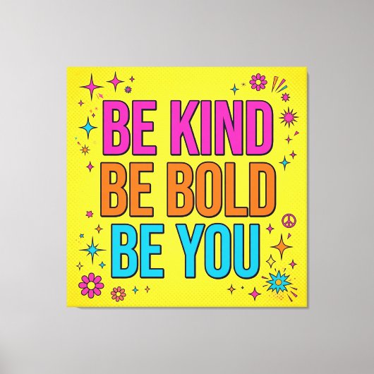 Be Kind Be Bold Be You Canvas Afdruk (Voorkant)