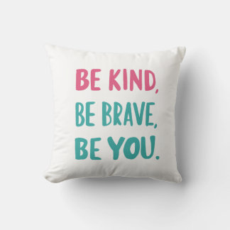 be kind be brave be you, inspirational quotes kussen