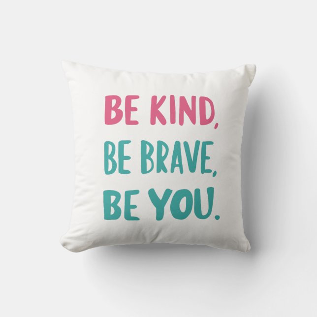 be kind be brave be you, inspirational quotes  kussen (Voorkant)