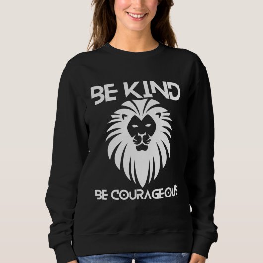 Be Kind Be Courageous Lion Inspirational Quote Pro Trui (Voorkant)