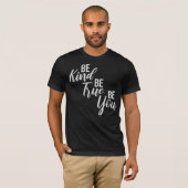Be Kind Be True Be You Inspirational Love Quote T-shirt (Voorkant volledig)