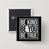 Be Kind Be True Be You Inspirational Love Quote Vierkante Button 5,1 Cm (Voorkant /achterkant)