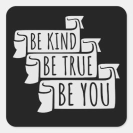 Be Kind Be True Be You Inspirational Love Quote Vierkante Sticker
