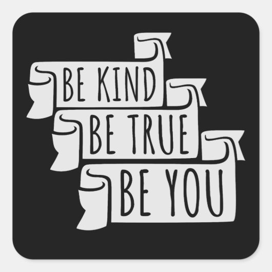 Be Kind Be True Be You Inspirational Love Quote Vierkante Sticker (Voorkant)