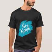 Be Kind – Brushstroke Edition T-shirt (Voorkant)
