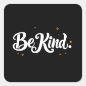 "Be Kind" Calligraphic Design Vierkante Sticker (Voorkant)