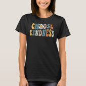 Be Kind Choose Kindness Inspirational Kindness Be  T-shirt (Voorkant)